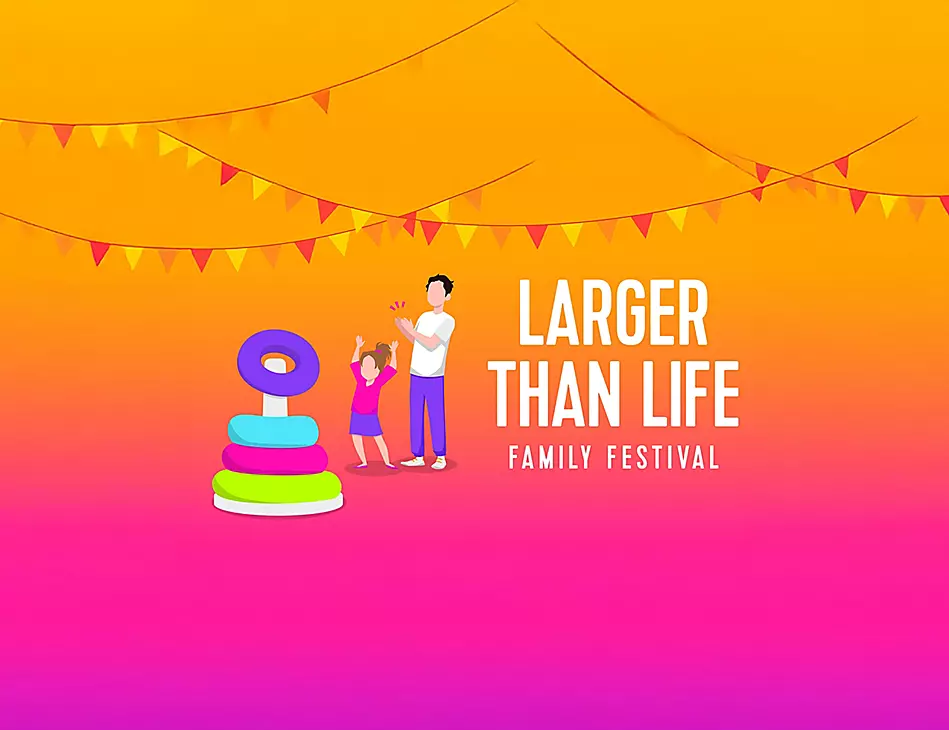 Larger than life festival